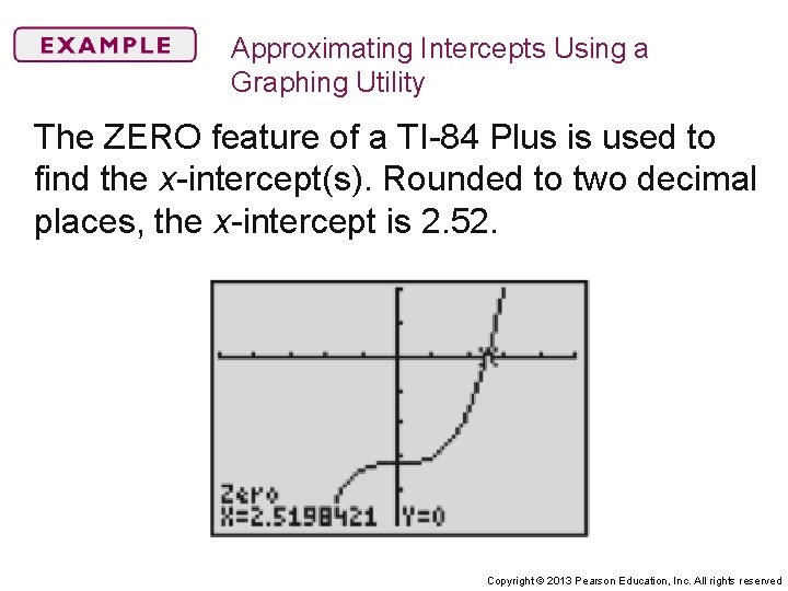 Approximating Intercepts Using a Graphing Utility The ZERO feature of a TI-84 Plus is
