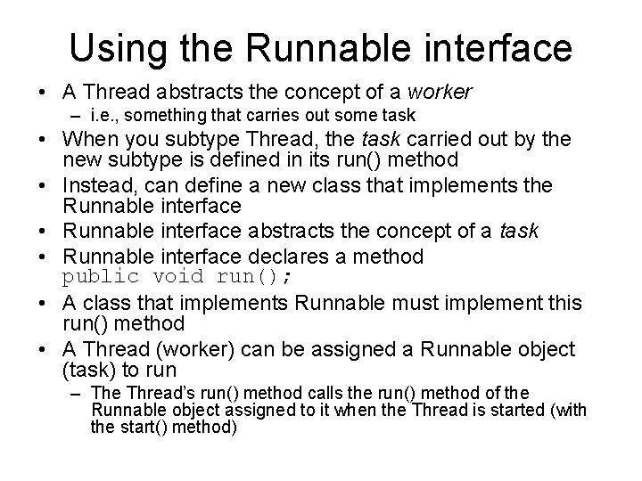 Using the Runnable interface • A Thread abstracts the concept of a worker –