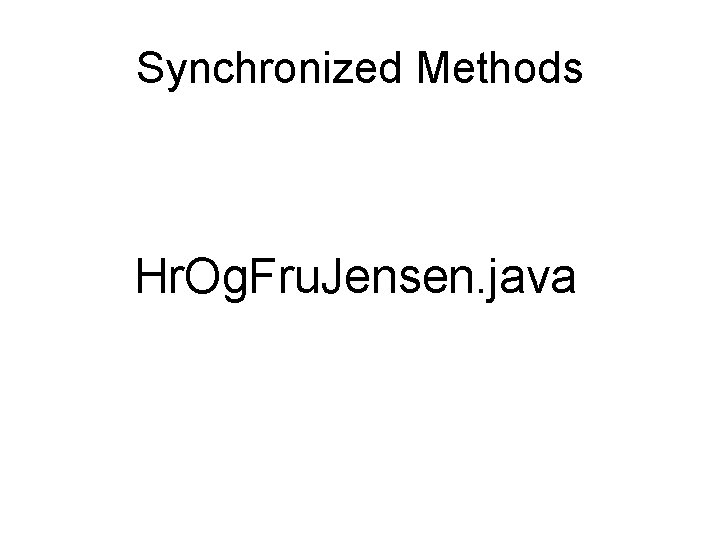 Synchronized Methods Hr. Og. Fru. Jensen. java 