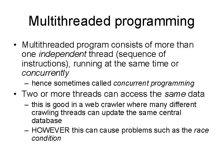 Multithreaded programming • Multithreaded program consists of more than one independent thread (sequence of
