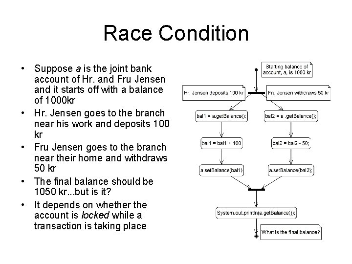 Race Condition • Suppose a is the joint bank account of Hr. and Fru