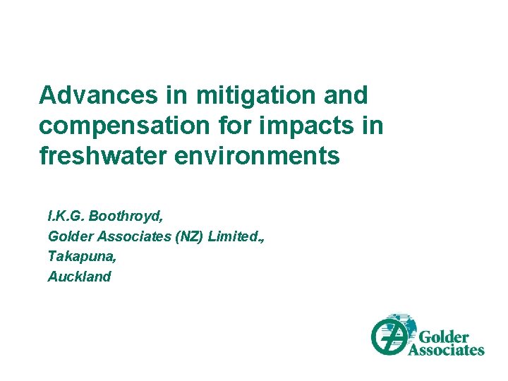 Advances in mitigation and compensation for impacts in freshwater environments I. K. G. Boothroyd,