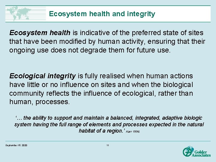 Ecosystem health and integrity Ecosystem health is indicative of the preferred state of sites