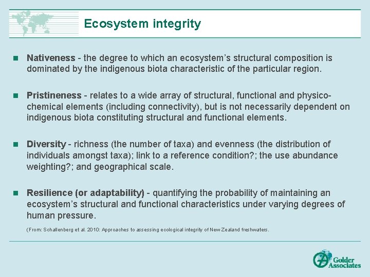 Ecosystem integrity n Nativeness - the degree to which an ecosystem’s structural composition is