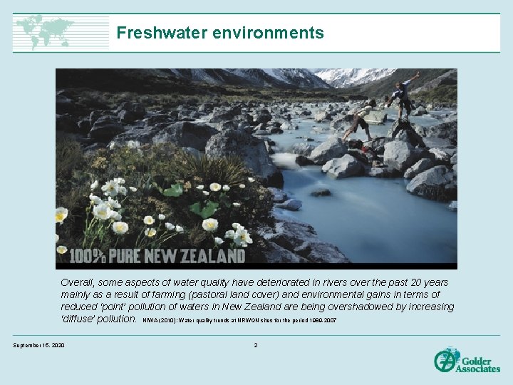 Freshwater environments Overall, some aspects of water quality have deteriorated in rivers over the