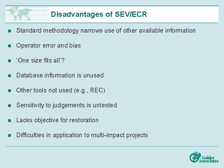 Disadvantages of SEV/ECR n Standard methodology narrows use of other available information n Operator