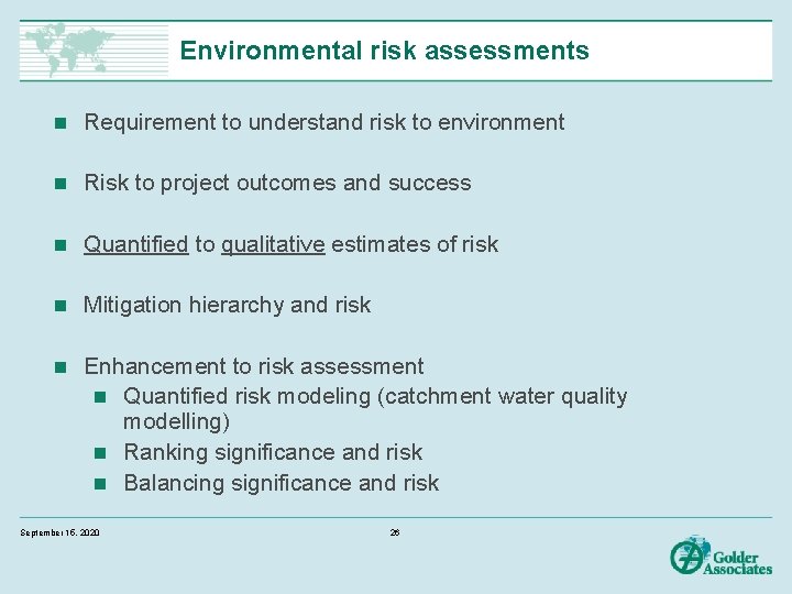 Environmental risk assessments n Requirement to understand risk to environment n Risk to project