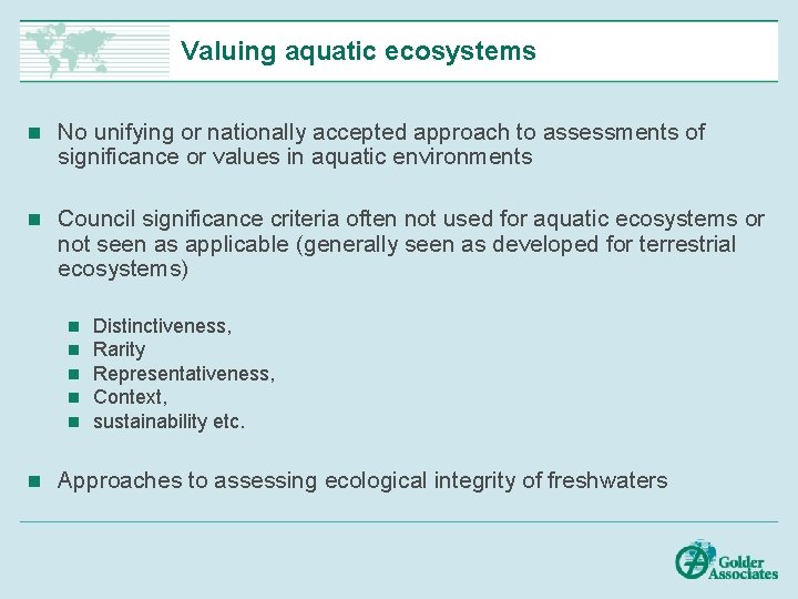 Valuing aquatic ecosystems n No unifying or nationally accepted approach to assessments of significance