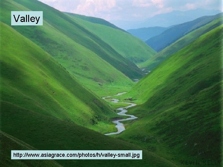 Valley http: //www. asiagrace. com/photos/h/valley-small. jpg Valley http: //www. asiagrace. com/photos/h/valley-small. jpg