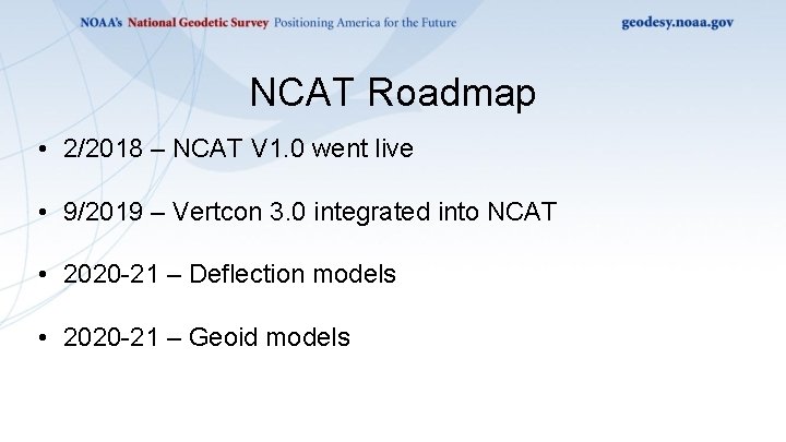 NCAT Roadmap • 2/2018 – NCAT V 1. 0 went live • 9/2019 – NCAT Roadmap • 2/2018 – NCAT V 1. 0 went live • 9/2019 –