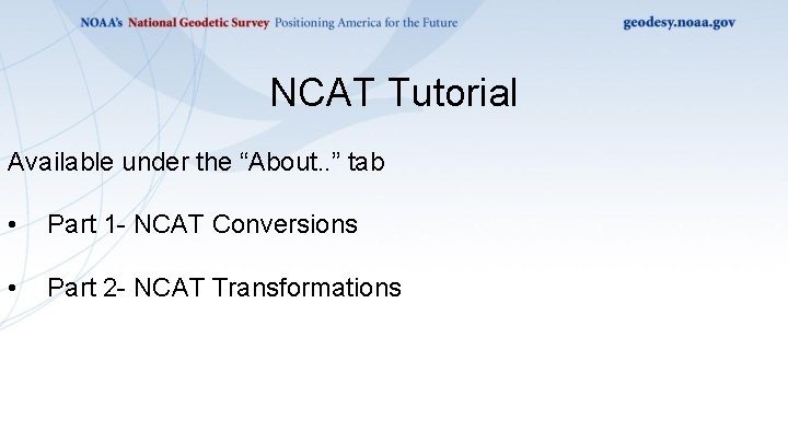 NCAT Tutorial Available under the “About. . ” tab • Part 1 - NCAT NCAT Tutorial Available under the “About. . ” tab • Part 1 - NCAT