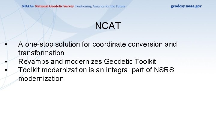 NCAT • • • A one-stop solution for coordinate conversion and transformation Revamps and NCAT • • • A one-stop solution for coordinate conversion and transformation Revamps and