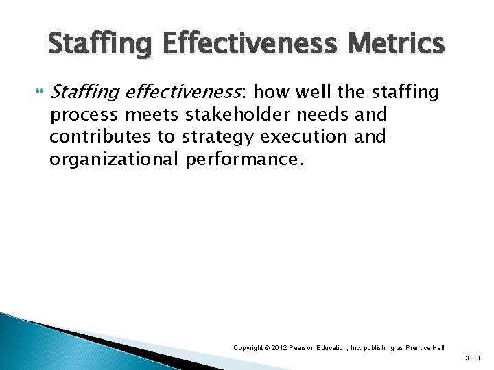 Staffing Effectiveness Metrics Staffing effectiveness: how well the staffing process meets stakeholder needs and