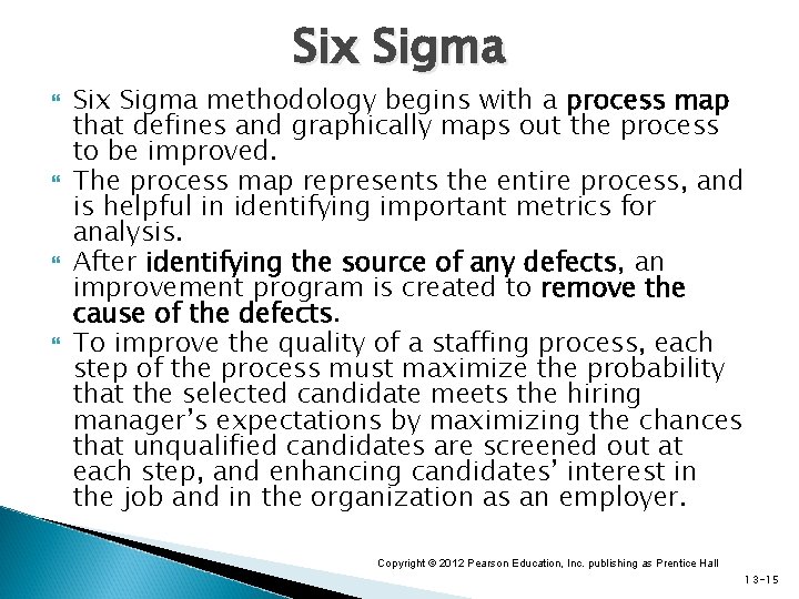 Six Sigma Six Sigma methodology begins with a process map that defines and graphically