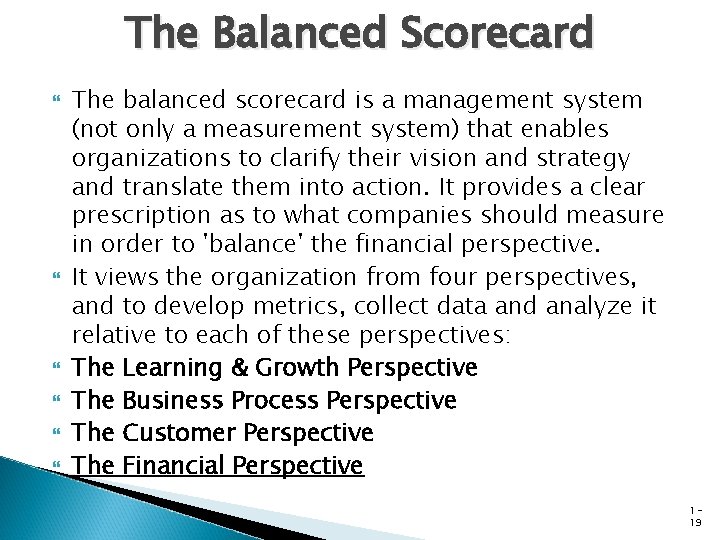 The Balanced Scorecard The balanced scorecard is a management system (not only a measurement