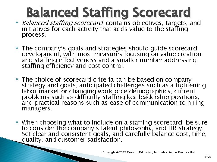  Balanced Staffing Scorecard Balanced staffing scorecard: contains objectives, targets, and initiatives for each