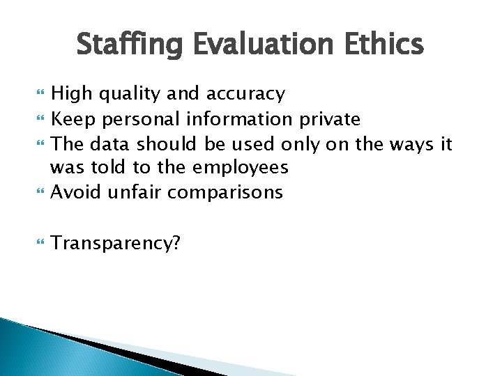 Staffing Evaluation Ethics High quality and accuracy Keep personal information private The data should
