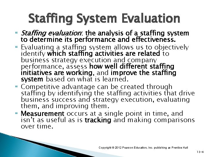 Staffing System Evaluation Staffing evaluation: the analysis of a staffing system to determine its