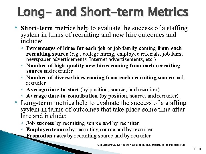 Long- and Short-term Metrics Short-term metrics help to evaluate the success of a staffing