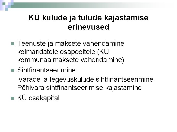 KÜ kulude ja tulude kajastamise erinevused Teenuste ja maksete vahendamine kolmandatele osapooltele (KÜ kommunaalmaksete
