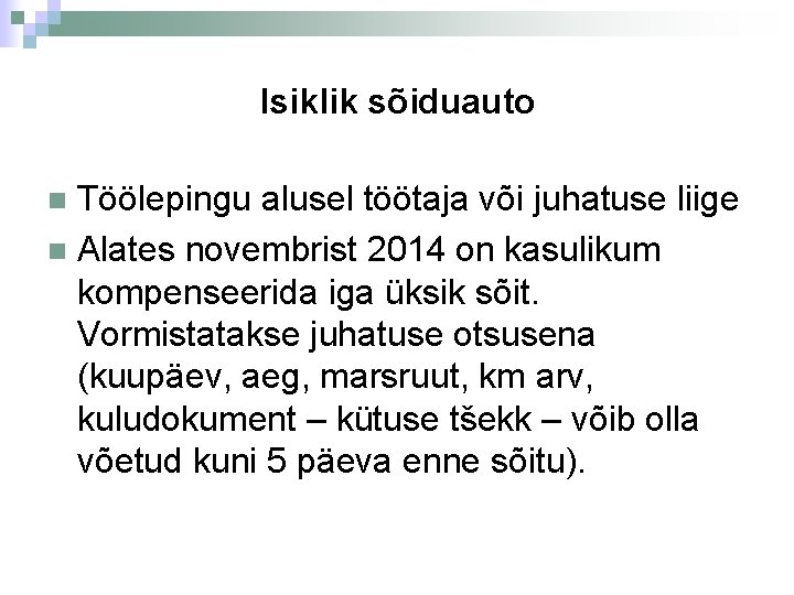 Isiklik sõiduauto Töölepingu alusel töötaja või juhatuse liige Alates novembrist 2014 on kasulikum kompenseerida