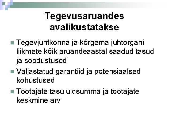 Tegevusaruandes avalikustatakse Tegevjuhtkonna ja kõrgema juhtorgani liikmete kõik aruandeaastal saadud tasud ja soodustused Väljastatud