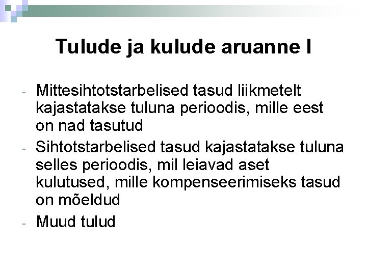 Tulude ja kulude aruanne I - - - Mittesihtotstarbelised tasud liikmetelt kajastatakse tuluna perioodis,