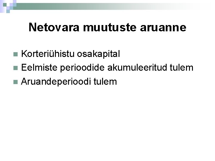 Netovara muutuste aruanne Korteriühistu osakapital Eelmiste perioodide akumuleeritud tulem Aruandeperioodi tulem 