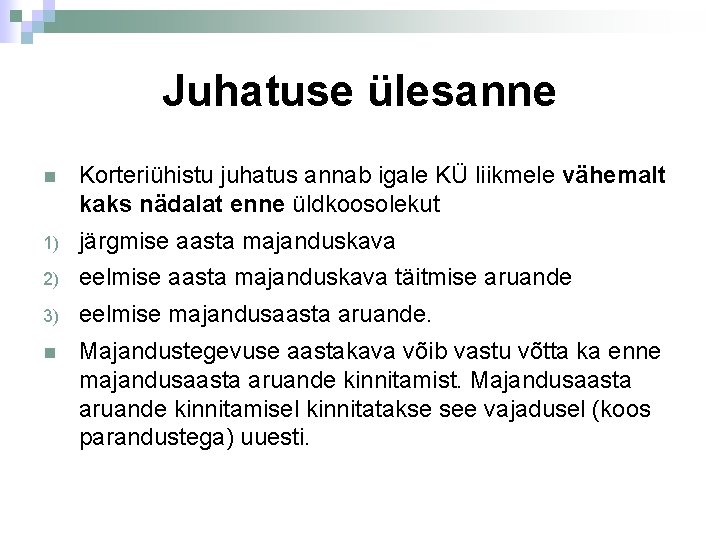Juhatuse ülesanne Korteriühistu juhatus annab igale KÜ liikmele vähemalt kaks nädalat enne üldkoosolekut 1)
