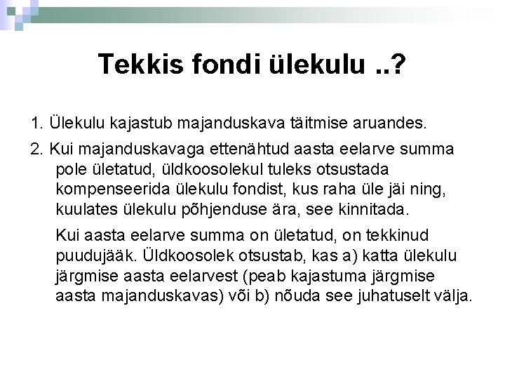 Tekkis fondi ülekulu. . ? 1. Ülekulu kajastub majanduskava täitmise aruandes. 2. Kui majanduskavaga