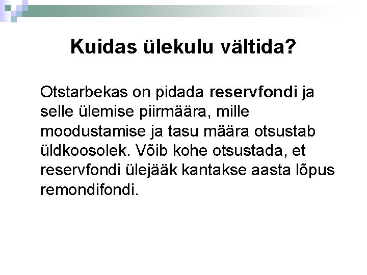Kuidas ülekulu vältida? Otstarbekas on pidada reservfondi ja selle ülemise piirmäära, mille moodustamise ja