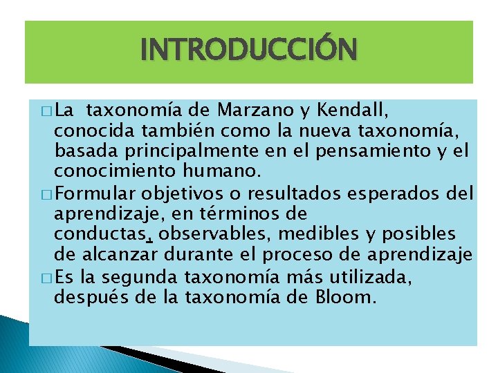 INTRODUCCIÓN � La taxonomía de Marzano y Kendall, conocida también como la nueva taxonomía,