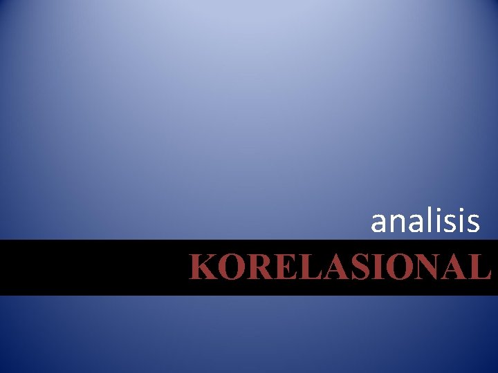 analisis KORELASIONAL 