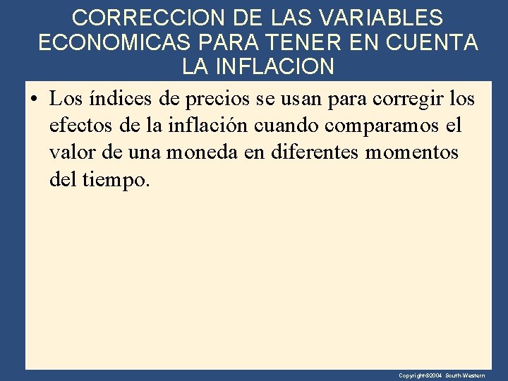 CORRECCION DE LAS VARIABLES ECONOMICAS PARA TENER EN CUENTA LA INFLACION • Los índices