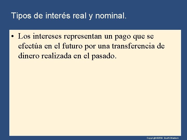 Tipos de interés real y nominal. • Los intereses representan un pago que se