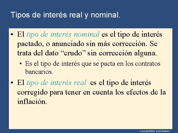 Tipos de interés real y nominal. • El tipo de interés nominal es el