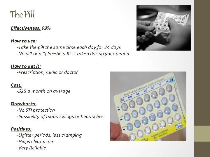 The Pill Effectiveness: 99% How to use: -Take the pill the same time each The Pill Effectiveness: 99% How to use: -Take the pill the same time each