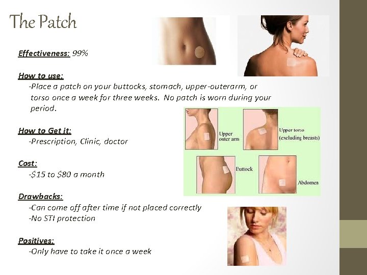 The Patch Effectiveness: 99% How to use: -Place a patch on your buttocks, stomach, The Patch Effectiveness: 99% How to use: -Place a patch on your buttocks, stomach,