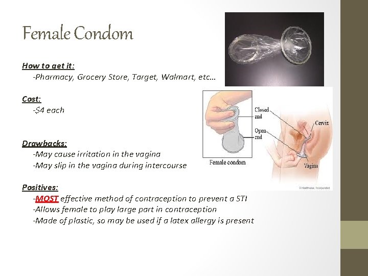 Female Condom How to get it: -Pharmacy, Grocery Store, Target, Walmart, etc… Cost: -$4 Female Condom How to get it: -Pharmacy, Grocery Store, Target, Walmart, etc… Cost: -$4