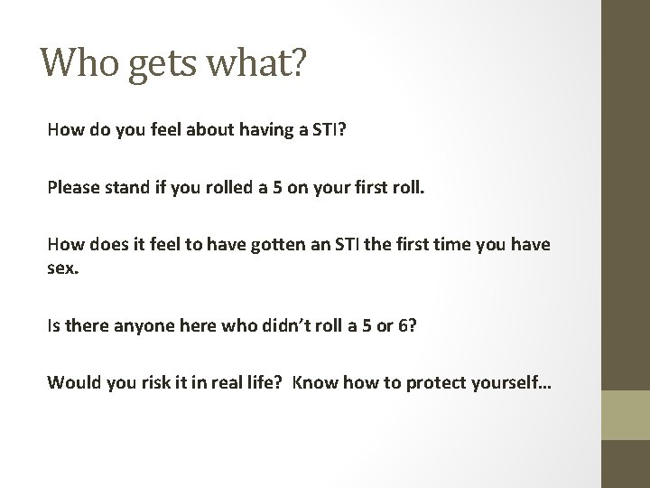 Who gets what? How do you feel about having a STI? Please stand if Who gets what? How do you feel about having a STI? Please stand if