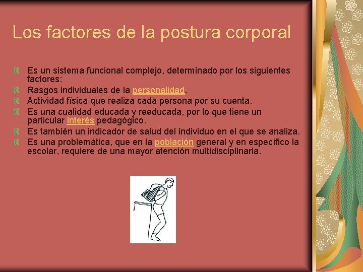 Los factores de la postura corporal Es un sistema funcional complejo, determinado por los