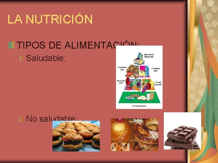 LA NUTRICIÓN TIPOS DE ALIMENTACIÓN: Saludable: No saludable: 