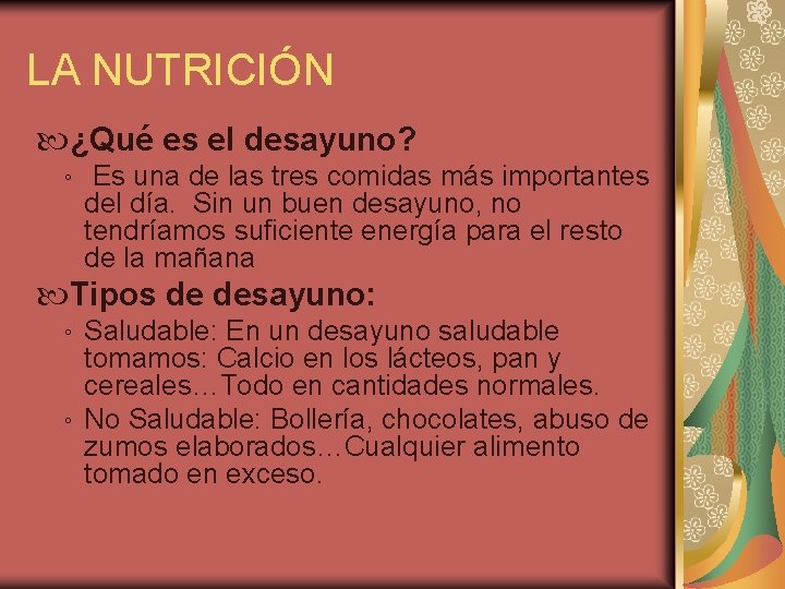 LA NUTRICIÓN ¿Qué es el desayuno? ◦ Es una de las tres comidas más