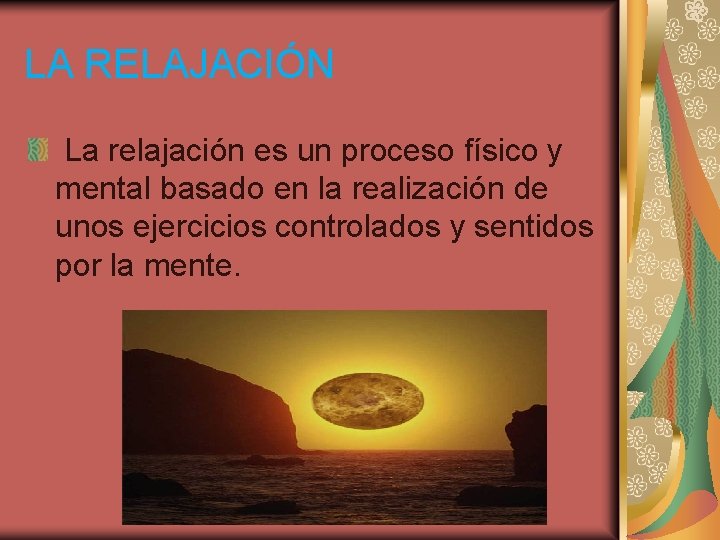 LA RELAJACIÓN La relajación es un proceso físico y mental basado en la realización