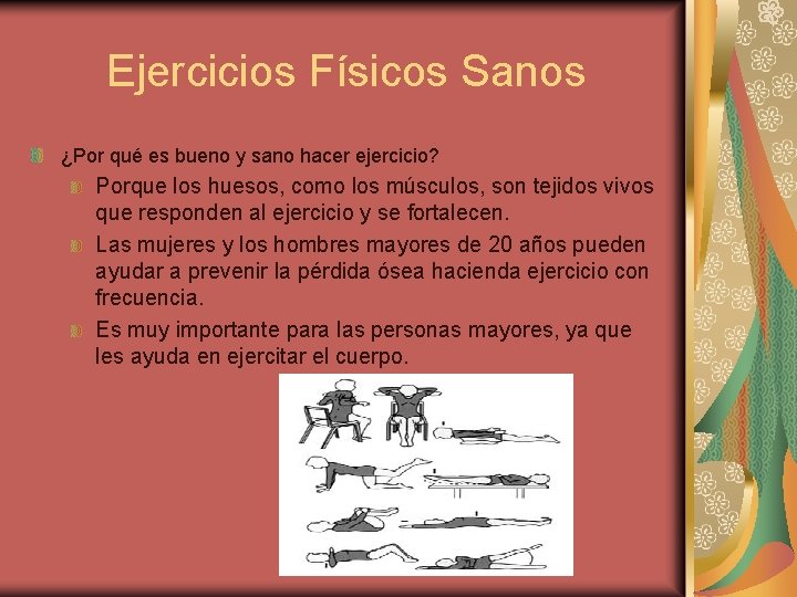 Ejercicios Físicos Sanos ¿Por qué es bueno y sano hacer ejercicio? Porque los huesos,