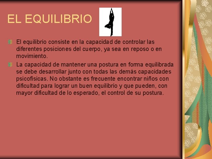 EL EQUILIBRIO El equilibrio consiste en la capacidad de controlar las diferentes posiciones del