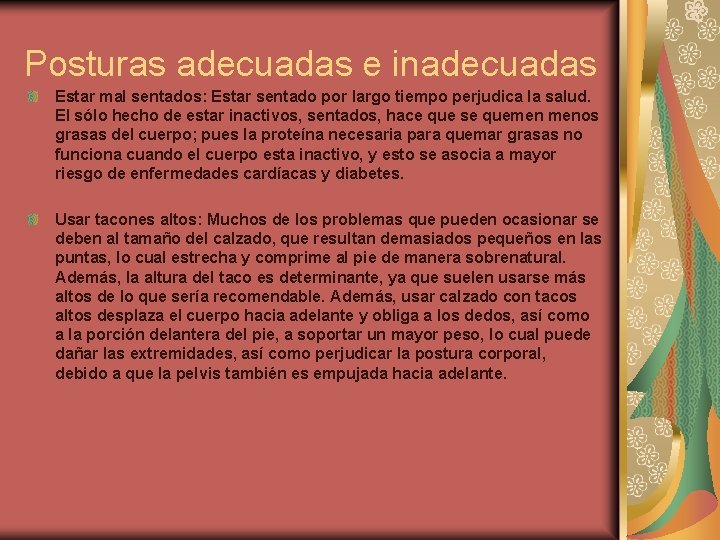 Posturas adecuadas e inadecuadas Estar mal sentados: Estar sentado por largo tiempo perjudica la