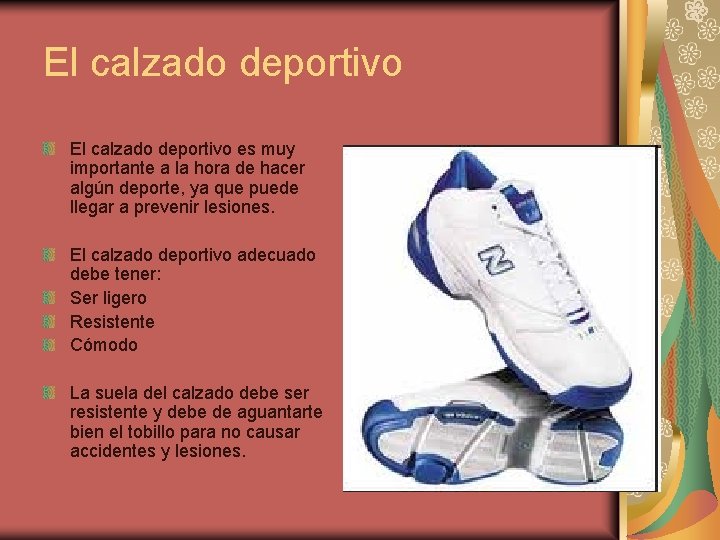 El calzado deportivo es muy importante a la hora de hacer algún deporte, ya