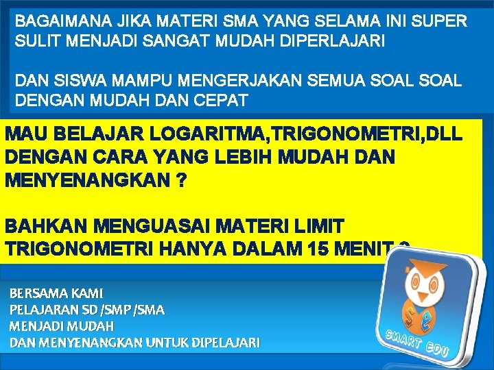 BAGAIMANA JIKA MATERI SMA YANG SELAMA INI SUPER SULIT MENJADI SANGAT MUDAH DIPERLAJARI DAN
