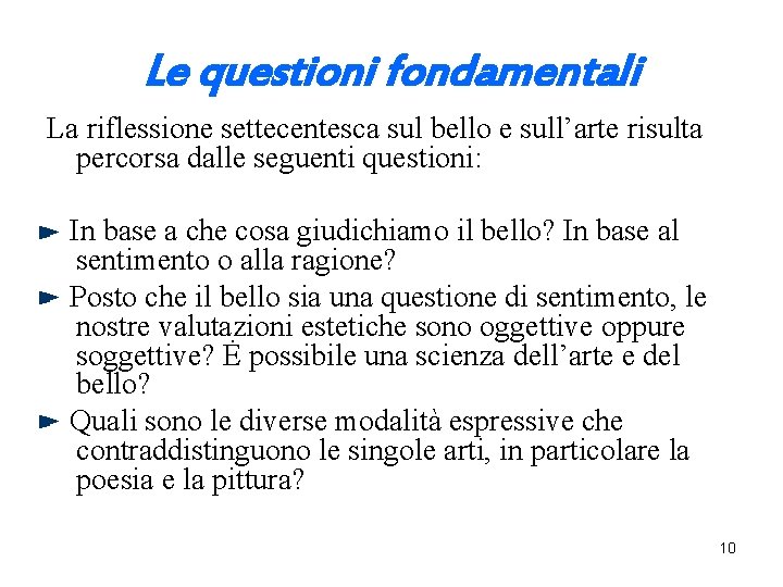 Le questioni fondamentali La riflessione settecentesca sul bello e sull’arte risulta percorsa dalle seguenti